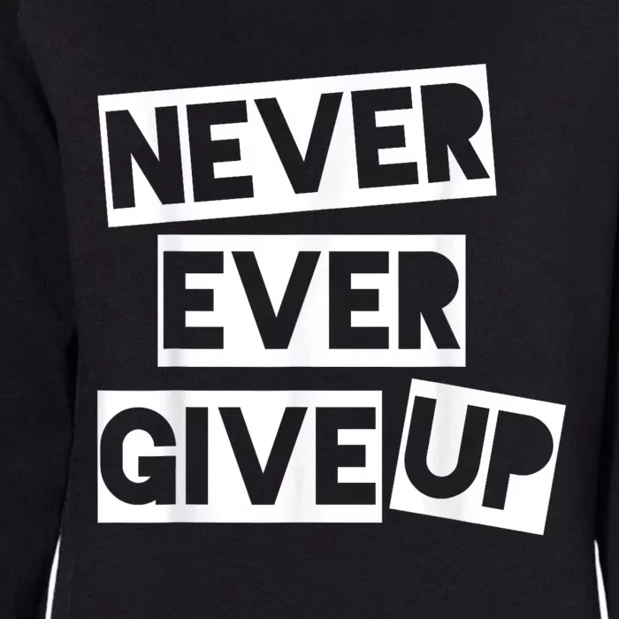 Never Ever Give Up Inspirational Saying Womens California Wash Sweatshirt