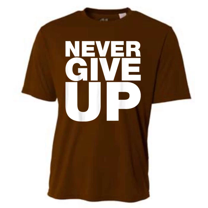 Never Ever Give Up Inspirational Motivational Quotes Saying Cooling Performance Crew T-Shirt