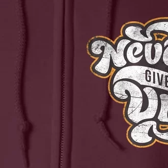 Never Ever Give Up Inspirational Motivational Quotes Saying Full Zip Hoodie