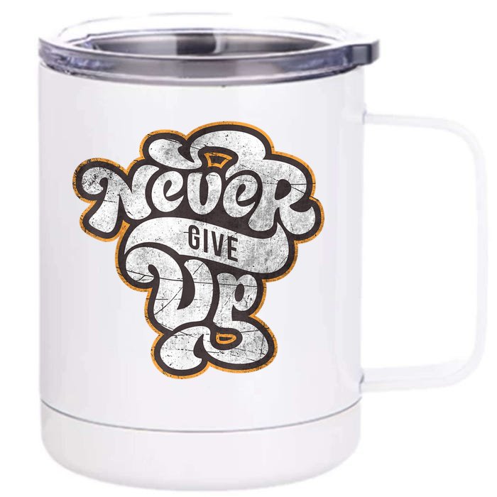 Never Ever Give Up Inspirational Motivational Quotes Saying Front & Back 12oz Stainless Steel Tumbler Cup