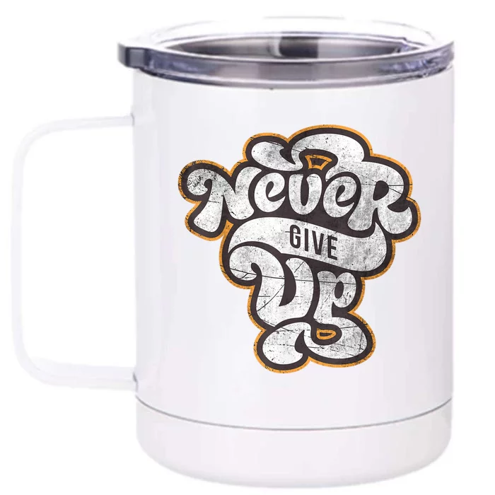 Never Ever Give Up Inspirational Motivational Quotes Saying Front & Back 12oz Stainless Steel Tumbler Cup