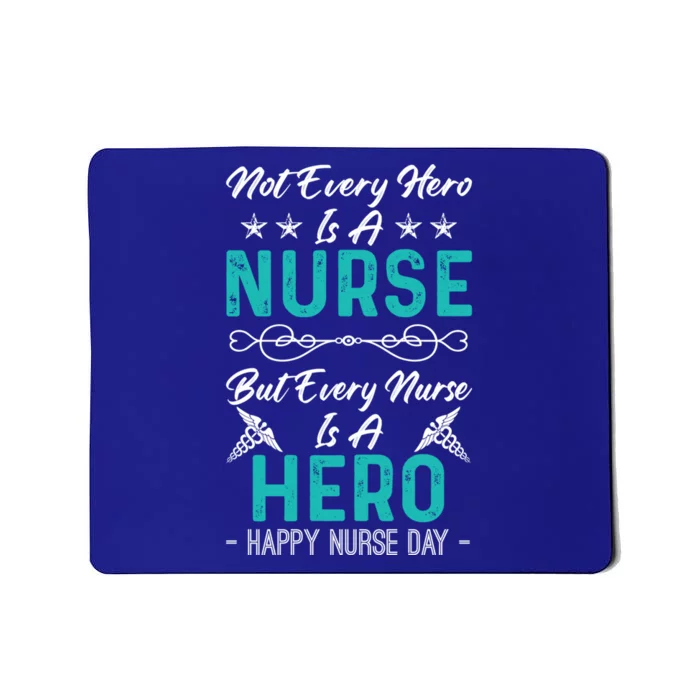 Not Every Hero Is A Nurse But Every Nurse Is A Hero Meaningful Gift Mousepad