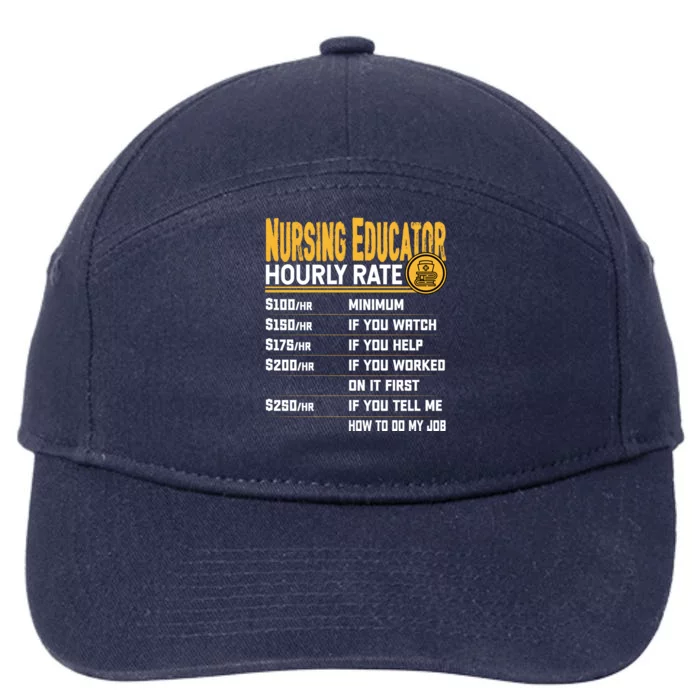 Nursing Educator Hourly Rate Funny Nursing Education Gift 7-Panel Snapback Hat