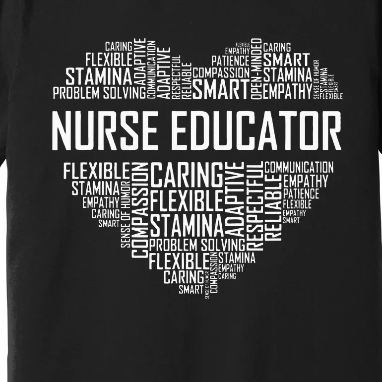 Nurse Educator Heart Nurse Educator Characteristics Premium T-Shirt