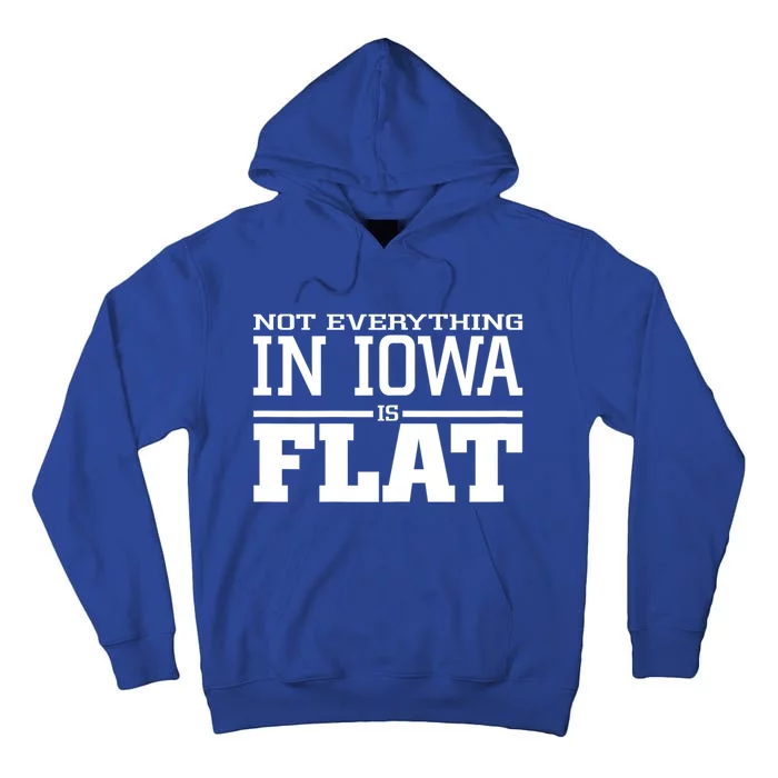 Not Everything In Iowa Is Flat Funny Sarcasm Saying Tall Hoodie