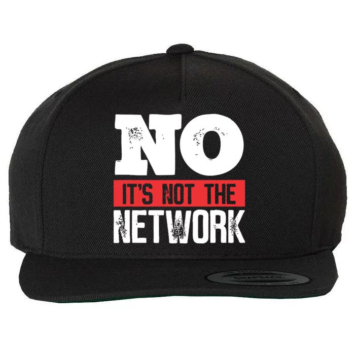 Network Engineer Its Not The Network Computer Server Wool Snapback Cap