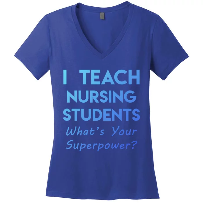 Nurse Educator Instructor Teach Nursing Students Superpower Meaningful Gift Women's V-Neck T-Shirt