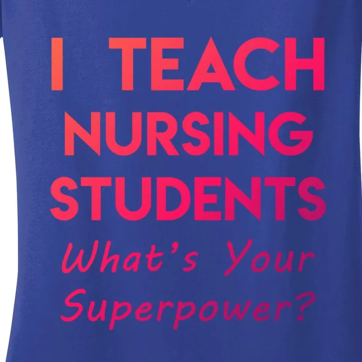 Nurse Educator Instructor Teach Nursing Students Superpower Meaningful Gift Women's V-Neck T-Shirt