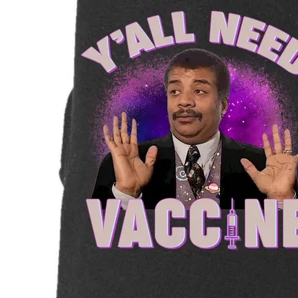 Neil deGrasse Tyson Y’all Need Vaccine Doggie 3-End Fleece Hoodie