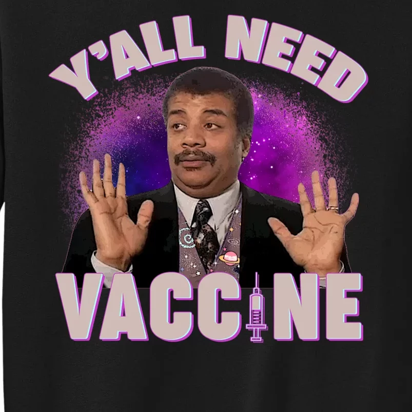 Neil deGrasse Tyson Y’all Need Vaccine Tall Sweatshirt