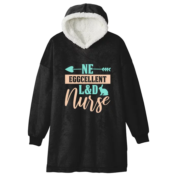 Ne Eggcellent L&d Nurse Labor Day Gift Hooded Wearable Blanket