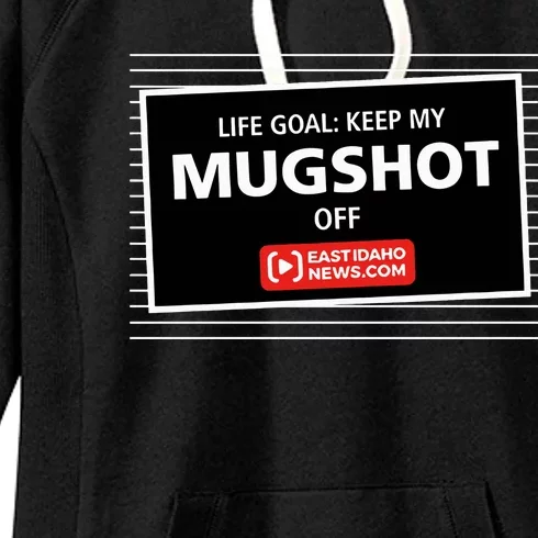 Nate Eaton Life Goal Keep My Mugshot Off Eastidaho Women's Fleece Hoodie