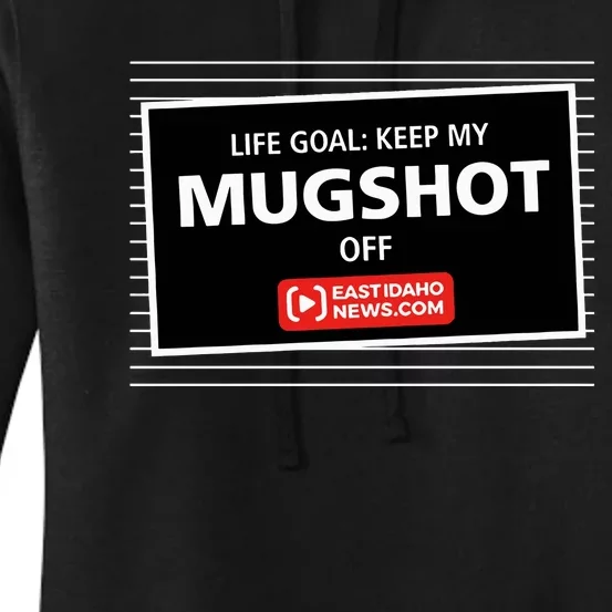 Nate Eaton Life Goal Keep My Mugshot Off Eastidaho Women's Pullover Hoodie