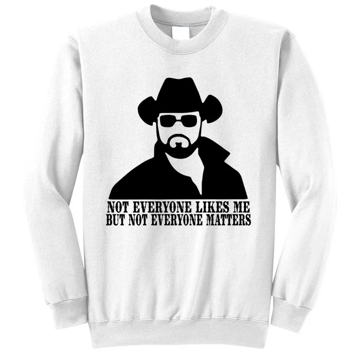 Not Everyone Likes Me But Not Everyone Matters Cowboy Western Sweatshirt