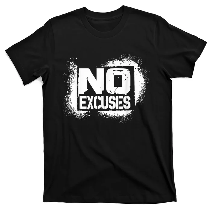 No Excuses Motivational Workout Motivational No Excuse T-Shirt