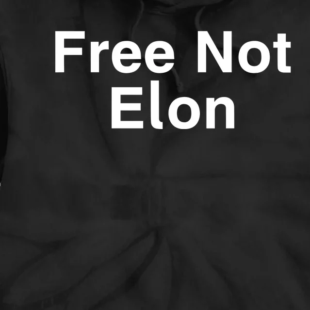 Not Elon Musk Free Not Elon Tie Dye Hoodie