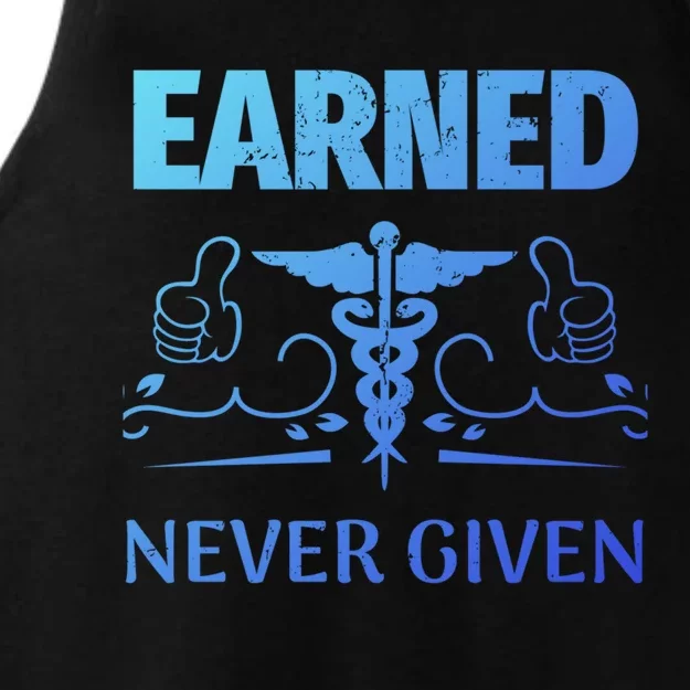 Nurse Earned Not Given Nursing School Gift Ladies Tri-Blend Wicking Tank