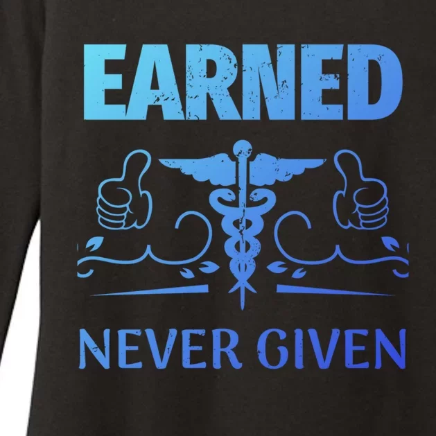 Nurse Earned Not Given Nursing School Gift Womens CVC Long Sleeve Shirt