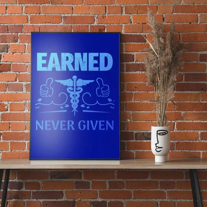 Nurse Earned Not Given Nursing School Gift Poster