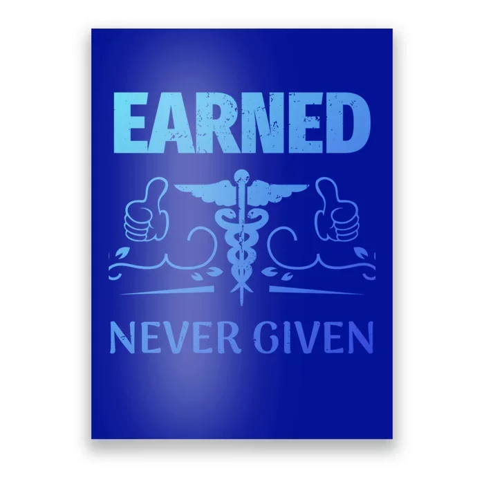 Nurse Earned Not Given Nursing School Gift Poster