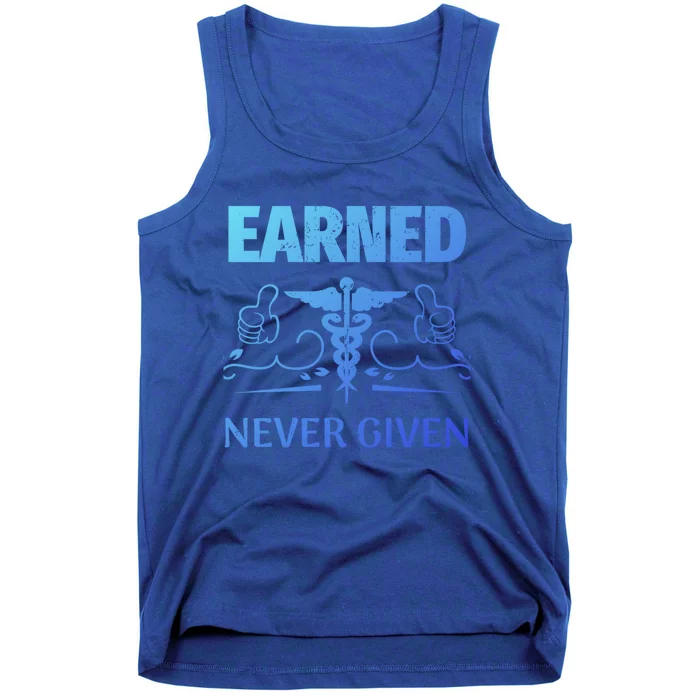 Nurse Earned Not Given Nursing School Gift Tank Top