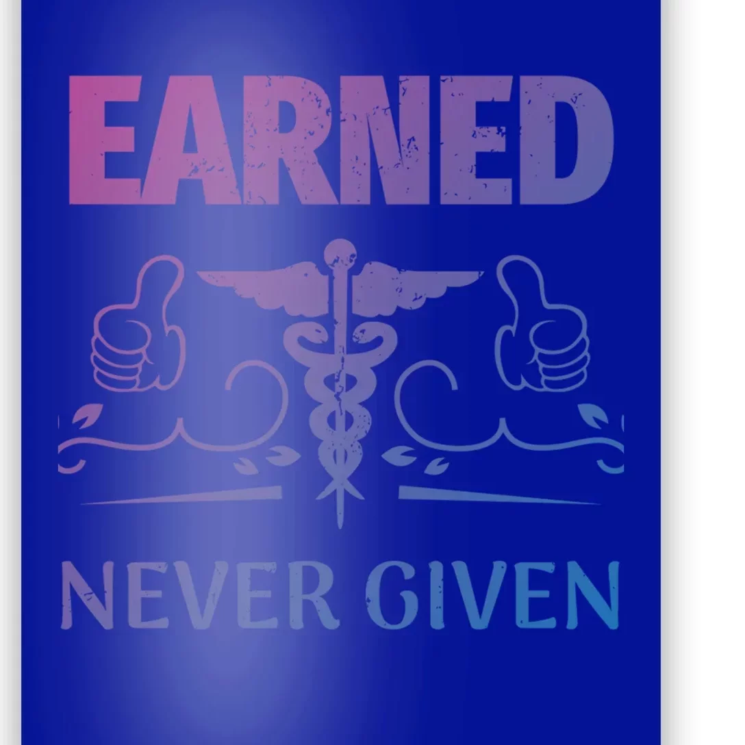 Nurse Earned Not Given Nursing School Gift Poster