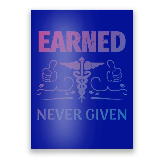 Nurse Earned Not Given Nursing School Gift Poster