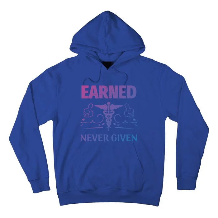 Nurse Earned Not Given Nursing School Gift Tall Hoodie