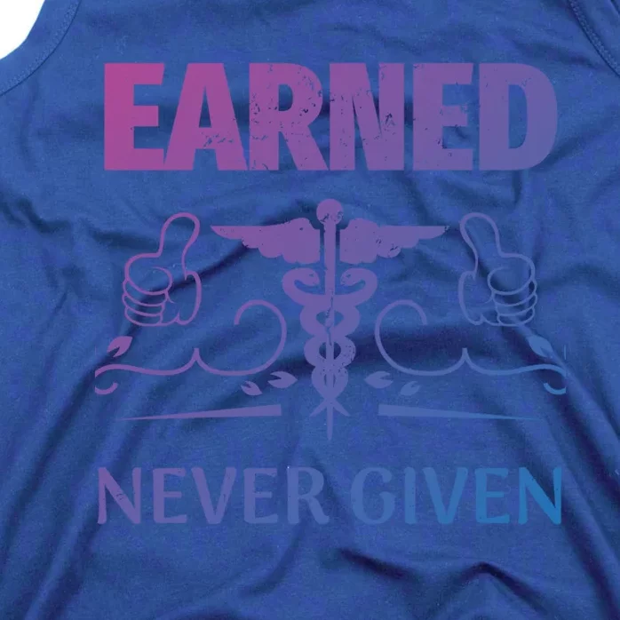 Nurse Earned Not Given Nursing School Gift Tank Top