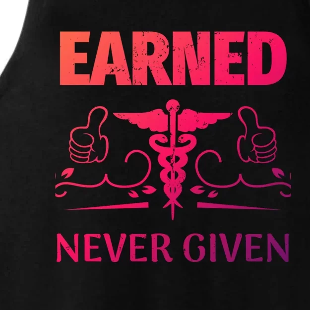 Nurse Earned Not Given Nursing School Gift Ladies Tri-Blend Wicking Tank