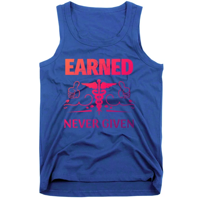 Nurse Earned Not Given Nursing School Gift Tank Top