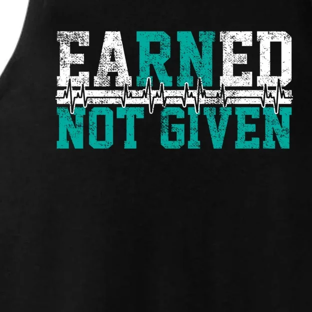 Nurse Earned Not Given Gift Ladies Tri-Blend Wicking Tank