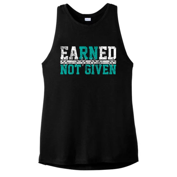 Nurse Earned Not Given Gift Ladies Tri-Blend Wicking Tank