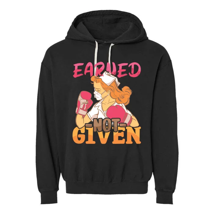 Nurses Earned Not Given Nursing Hospital Nurse Meaningful Gift Garment-Dyed Fleece Hoodie