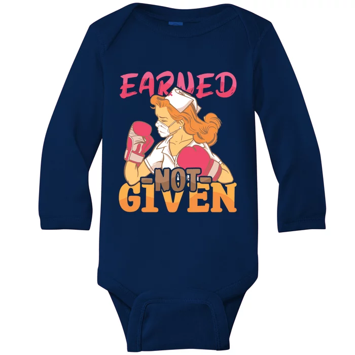 Nurses Earned Not Given Nursing Hospital Nurse Meaningful Gift Baby Long Sleeve Bodysuit