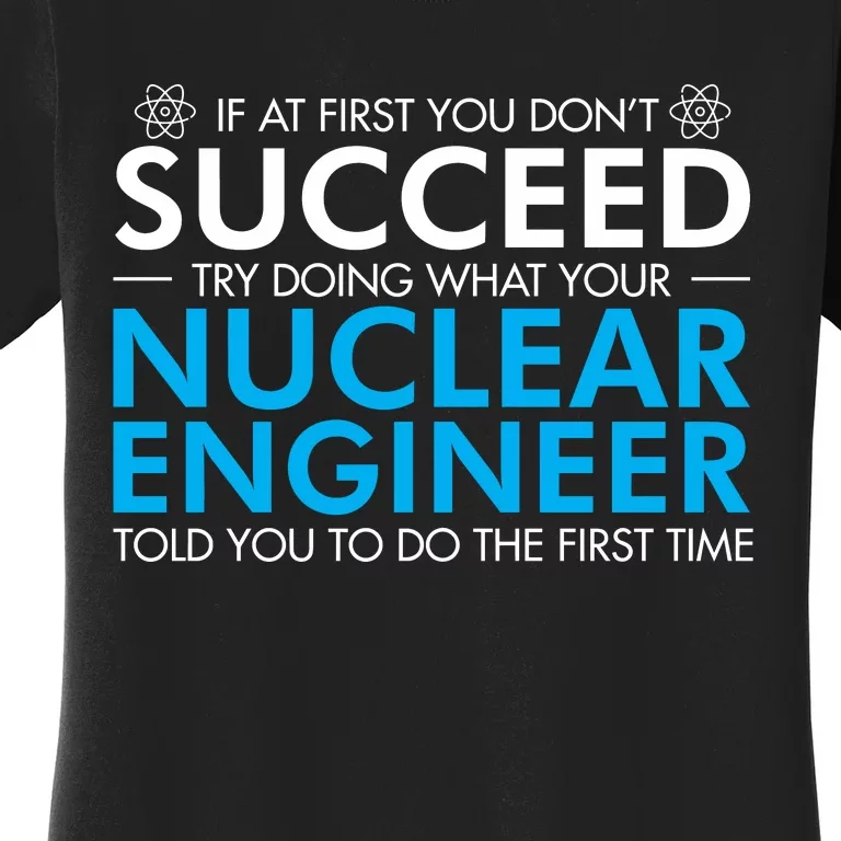 Nuclear Engineer Women's T-Shirt