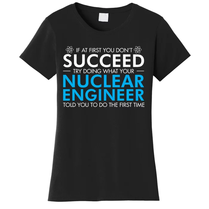 Nuclear Engineer Women's T-Shirt