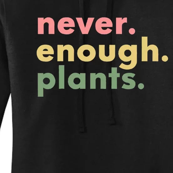 Never Enough Plants Funny Plant Lover Gardener Gardening Women's Pullover Hoodie