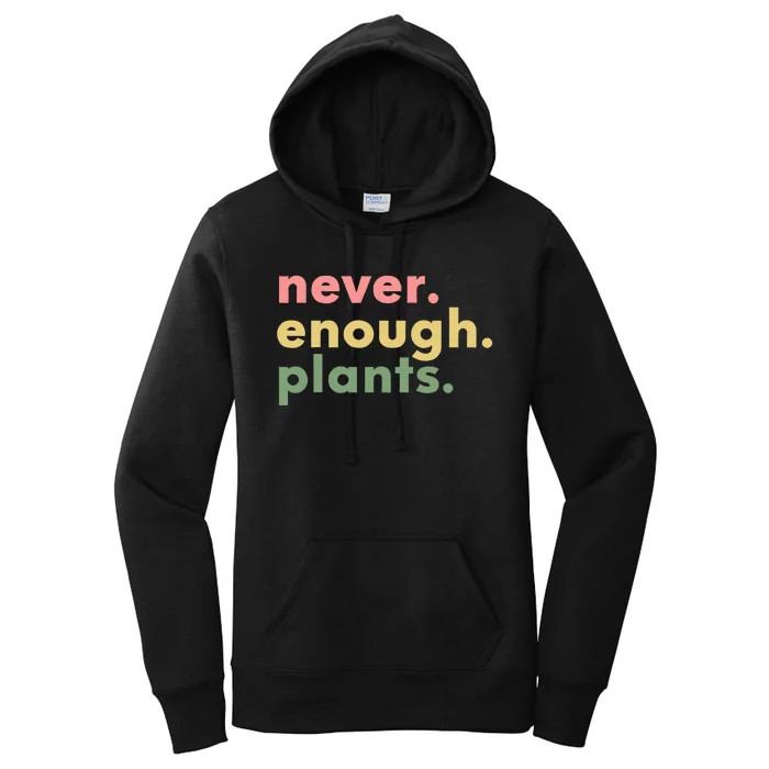 Never Enough Plants Funny Plant Lover Gardener Gardening Women's Pullover Hoodie