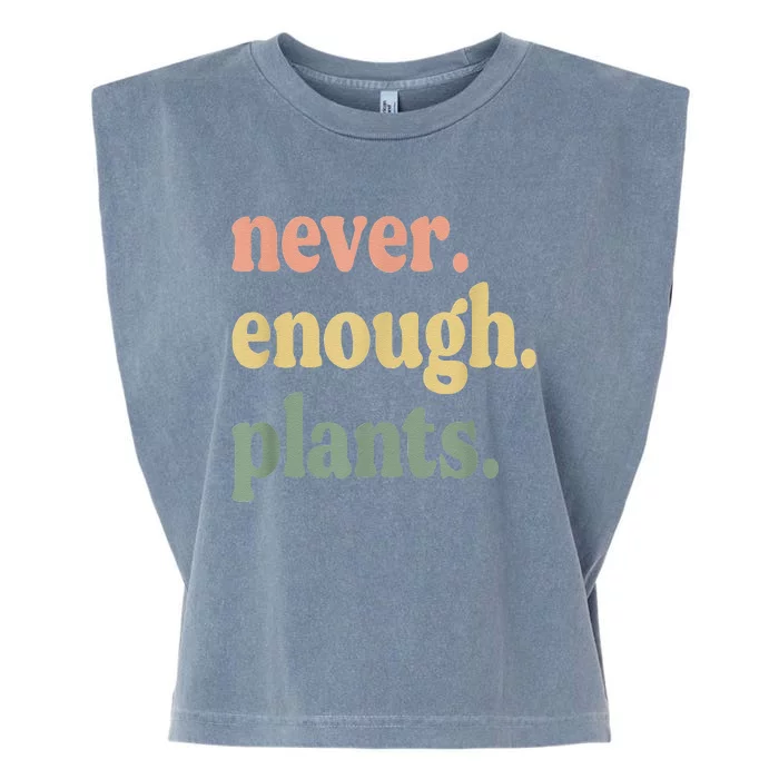 Never Enough Plants Gardening Mom Decor Funny Garden Garment-Dyed Women's Muscle Tee