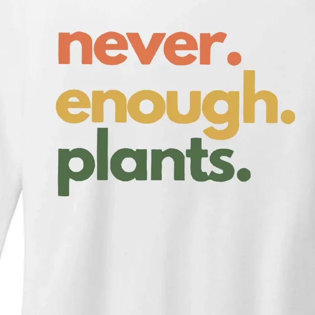 Never Enough Plants Gardening Plant Lover Womens CVC Long Sleeve Shirt