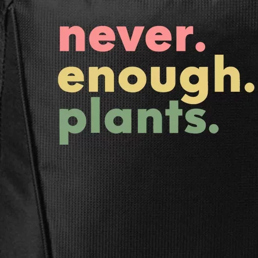 Never Enough Plants Funny Plant Lover Gardener Gardening City Backpack