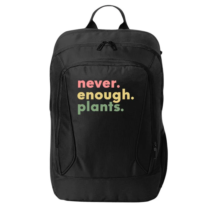 Never Enough Plants Funny Plant Lover Gardener Gardening City Backpack