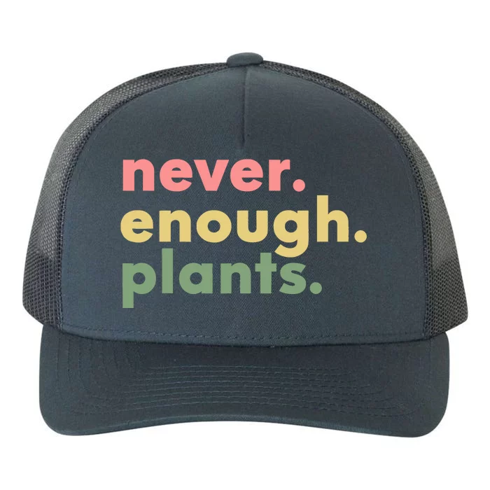 Never Enough Plants Funny Plant Lover Gardener Gardening Yupoong Adult 5-Panel Trucker Hat