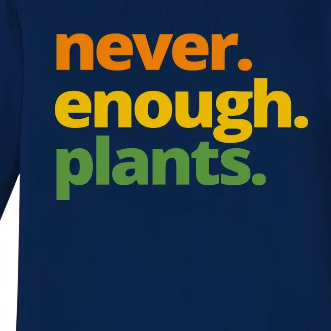 Never Enough Plants Gardening Lover Baby Long Sleeve Bodysuit