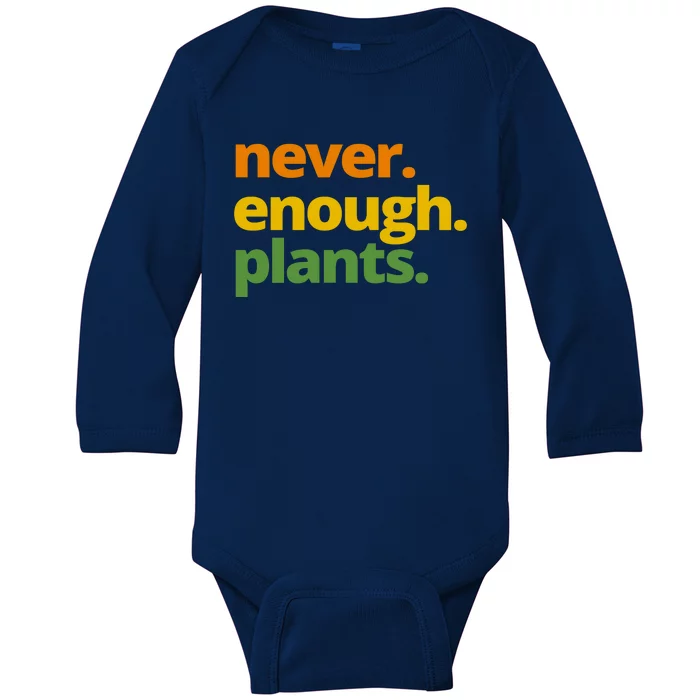 Never Enough Plants Gardening Lover Baby Long Sleeve Bodysuit