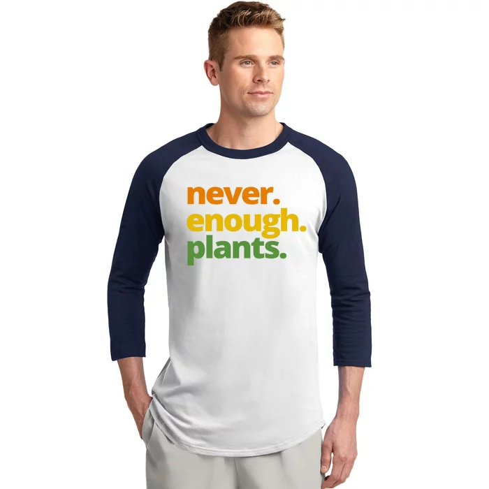 Never Enough Plants Gardening Lover Baseball Sleeve Shirt