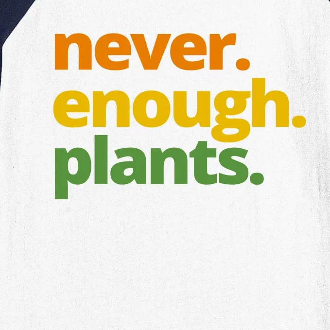 Never Enough Plants Gardening Lover Baseball Sleeve Shirt