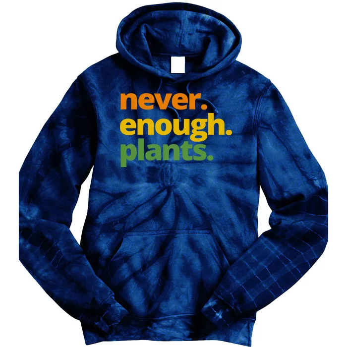 Never Enough Plants Gardening Lover Tie Dye Hoodie