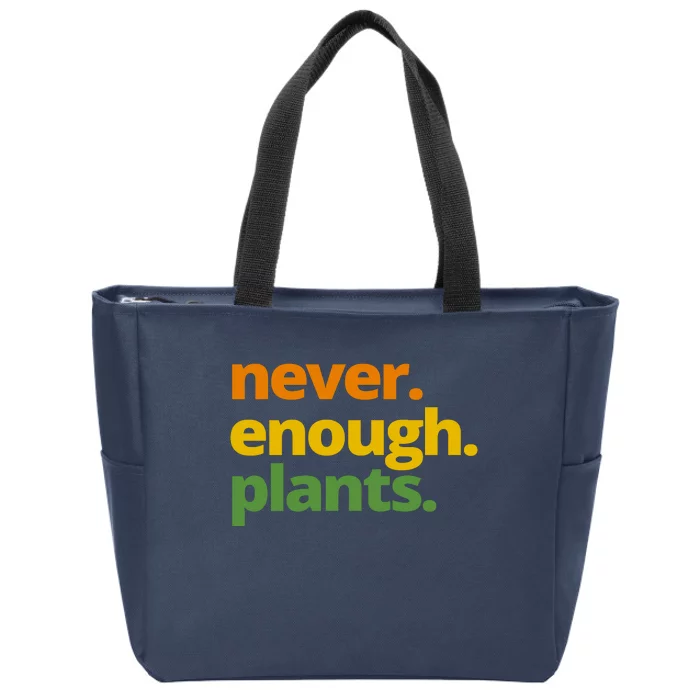 Never Enough Plants Gardening Lover Zip Tote Bag